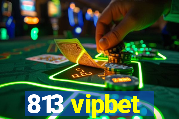 813 vipbet